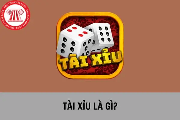 GIới thiệu tài xĩu là gì?